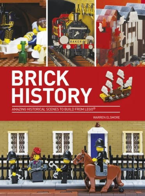 ISBN9780750967570-1 Brick History: Amazing Historical Scenes to Build from LEGO