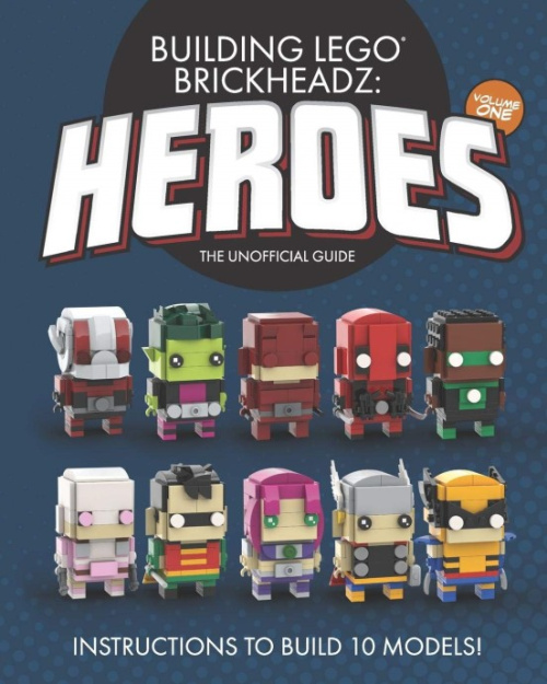 ISBN9781080207961-1 Building LEGO BrickHeadz Heroes - Volume One: The Unofficial Guide