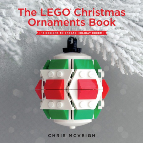 ISBN9781593277666-1 The LEGO Christmas Ornaments Book: 15 Designs to Spread Holiday Cheer